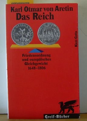 Das Reich. Friedensordnung und europäisches Gleichgewicht 1648-1806