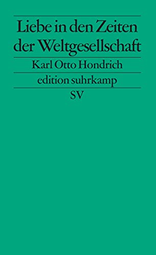 Liebe in Zeiten der Weltgesellschaft (edition suhrkamp) von Suhrkamp Verlag AG