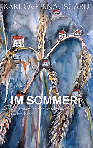 Im Sommer: Mit Aquarellen von Anselm Kiefer (Die Jahreszeiten-Bände, Band 4)