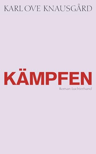 Kämpfen: Roman (Das autobiographische Projekt, Band 6)