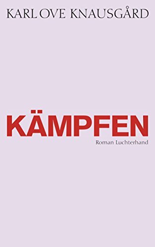 Kämpfen: Roman (Das autobiographische Projekt, Band 6)