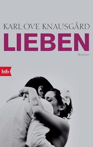 Lieben: Roman (Das autobiographische Projekt, Band 2)