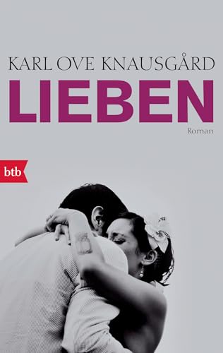 Lieben: Roman (Das autobiographische Projekt, Band 2) von btb