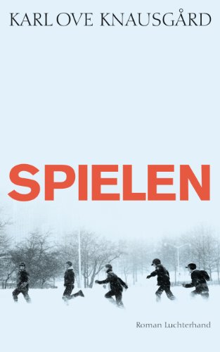 Spielen: Roman (Das autobiographische Projekt, Band 3)