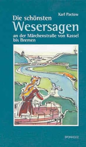 Die schönsten Wesersagen an der Märchenstraße von Kassel bis Bremen: An der Märchenstrasse von Kassel bis Bremen