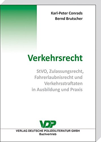 Verkehrsrecht: StVO, Zulassungsrecht, Fahrerlaubnisrecht und Verkehrsstraftaten in Ausbildung und Praxis (VDP-Fachbuch) von Deutsche Polizeiliteratur