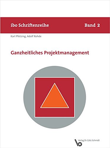 Ganzheitliches Projektmanagement (Schriftenreihe ibo)