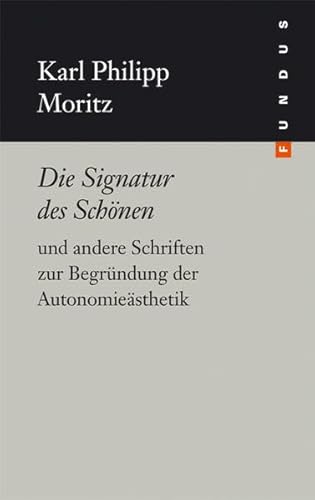 Die Signatur des Schönen und andere Schriften zur Begründung der Autonomieästhetik von Philo Fine Arts