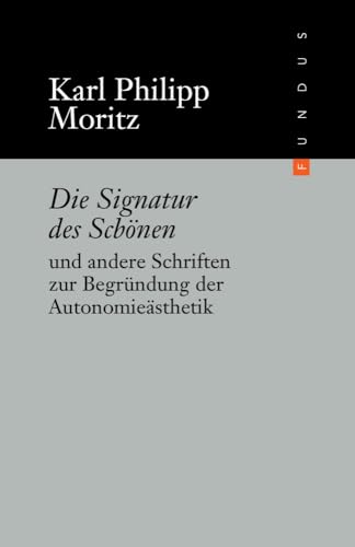 Die Signatur des Schönen und andere Schriften zur Begründung der Autonomieästhetik von Philo Fine Arts