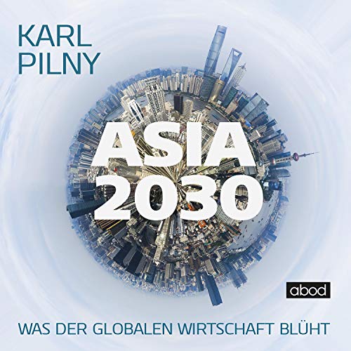 Asia 2030: Was der globalen Wirtschaft blüht von Audible Studios on Brilliance