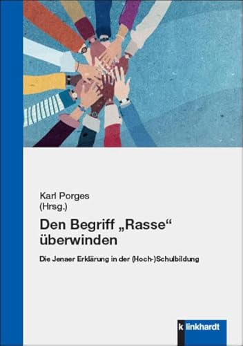 Den Begriff ¿Rasse¿ überwinden: Die ¿Jenaer Erklärung¿ in der (Hoch-)Schulbildung