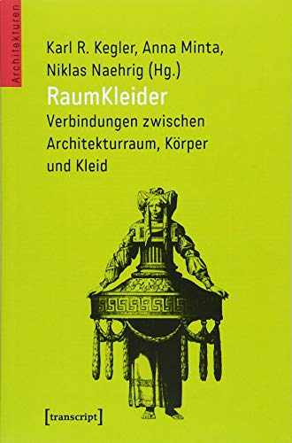 RaumKleider: Verbindungen zwischen Architekturraum, Körper und Kleid (Architekturen, Band 37)