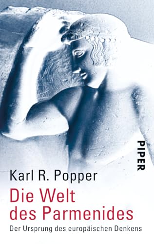 Die Welt des Parmenides: Der Ursprung des europäischen Denkens von Piper Verlag GmbH