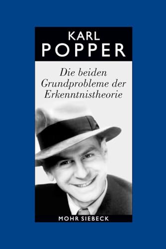 Gesammelte Werke in deutscher Sprache: Band 2: Die beiden Grundprobleme der Erkenntnistheorie. Aufgrund von Manuskripten aus den Jahren 1930-1933 (Karl R. Popper-Gesammelte Werke) von Mohr Siebeck