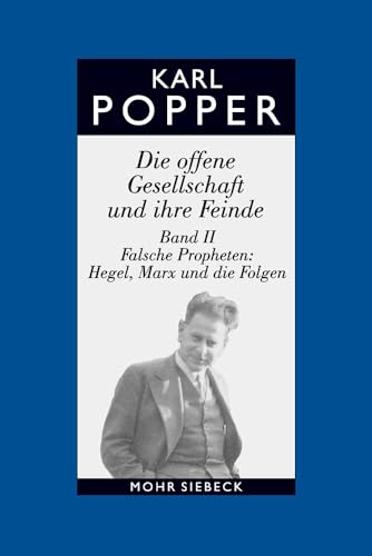 Gesammelte Werke: Band 6: Die offene Gesellschaft und ihre Feinde. Band II: Falsche Propheten: Hegel, Marx und die Folgen (Karl R. Popper-Gesammelte Werke)