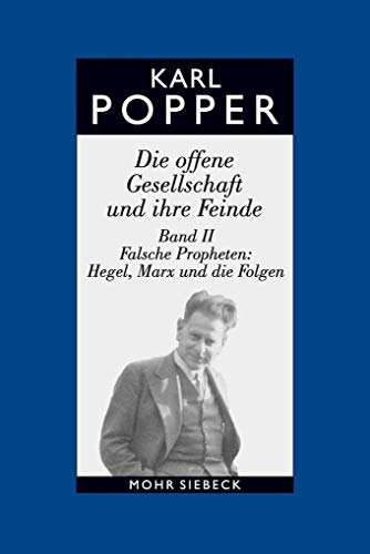 Gesammelte Werke in deutscher Sprache: Band 6: Die offene Gesellschaft und ihre Feinde. Band II: Falsche Propheten: Hegel, Marx und die Folgen (Karl R. Popper-Gesammelte Werke, 6,2)