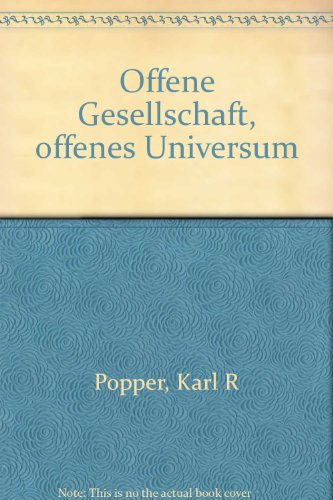 Offene Gesellschaft, offenes Universum: Franz Kreuzer im Gespräch mit Karl R. Popper Offene Gesellschaft, offenes Universum: Franz Kreuzer im Gespräch mit Karl R. Popper von Deuticke Verlag