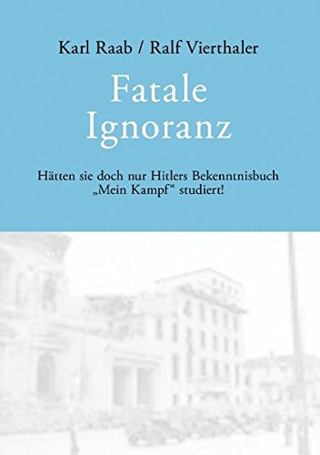 Fatale Ignoranz: Hätten sie doch nur Hitlers Bekenntnisbuch "Mein Kampf" studiert!