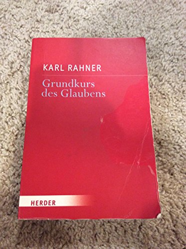 Grundkurs des Glaubens: Einführung in den Begriff des Christentums Grundkurs des Glaubens: Einführung in den Begriff des Christentums