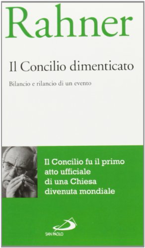 Il concilio dimenticato. Bilancio e rilancio di un evento Il concilio dimenticato. Bilancio e rilancio di un evento