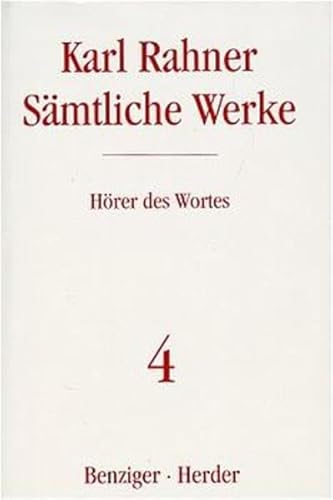 Hörer des Wortes: Schriften zur Religionsphilosophie und zur Grundlegung der Theologie (4) (Karl Rahner Sämtliche Werke) Hörer des Wortes: Schriften zur Religionsphilosophie und zur Grundlegung der Theologie (4) (Karl Rahner Sämtliche Werke)