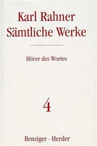 Hörer des Wortes: Schriften zur Religionsphilosophie und zur Grundlegung der Theologie (4) (Karl Rahner Sämtliche Werke)