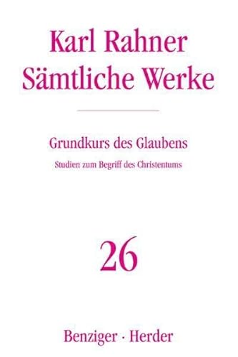 Sämtliche Werke, Band 26: Grundkurs des Glaubens. Studien zum Begriff des Christentums von VERLAG HERDER GMBH