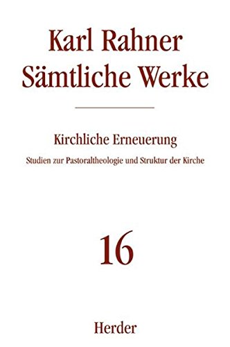 Sämtliche Werke.: Kirchliche Erneuerung: Studien zur Pastoraltheologie und Struktur der Kirche von Verlag Herder