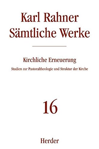 Sämtliche Werke.: Kirchliche Erneuerung: Studien zur Pastoraltheologie und Struktur der Kirche Sämtliche Werke.: Kirchliche Erneuerung: Studien zur Pastoraltheologie und Struktur der Kirche von Verlag Herder