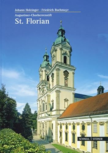 Augustiner Chorherrenstift St. Florian (Große Kunstführer / Große Kunstführer / Kirchen und Klöster, Band 239) von Schnell & Steiner