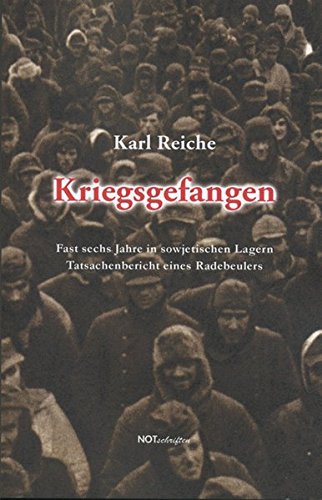Kriegsgefangen: Fast sechs Jahre in sowjetischen Lagern - Tatsachenbericht eines Radebeulers von NOTSCHRIFTEN
