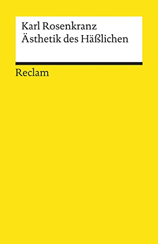 Ästhetik des Häßlichen: Rosenkranz, Karl – Logik und Ethik (Reclams Universal-Bibliothek)