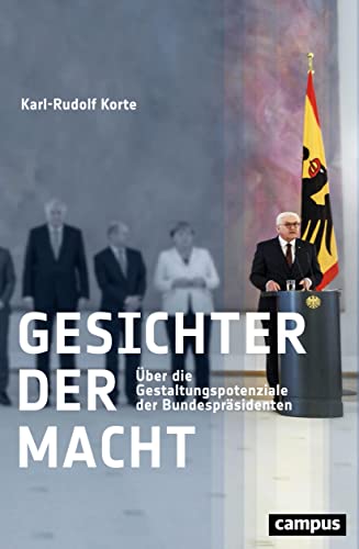 Gesichter der Macht: Über die Gestaltungspotenziale der Bundespräsidenten. Ein Essay von Campus Verlag GmbH