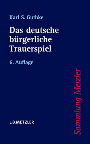 Das deutsche bürgerliche Trauerspiel (Sammlung Metzler) von J.B. Metzler
