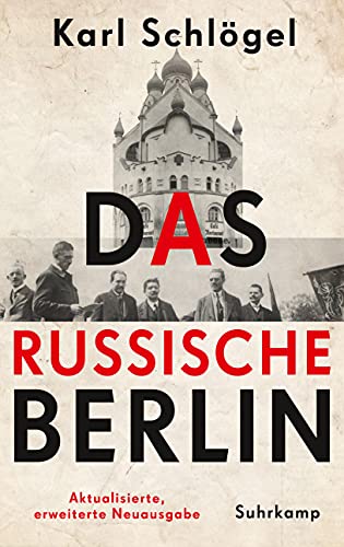 Das russische Berlin: Eine Hauptstadt im Jahrhundert der Extreme