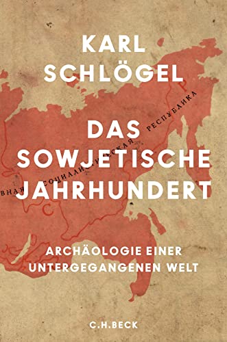 Das sowjetische Jahrhundert: Archäologie einer untergegangenen Welt (Edition der Carl Friedrich von Siemens Stiftung) von Beck C. H.