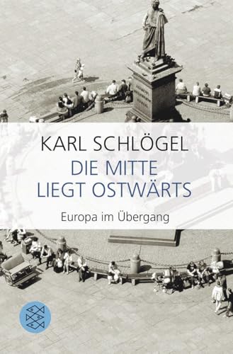 Die Mitte liegt ostwärts: Europa im Übergang