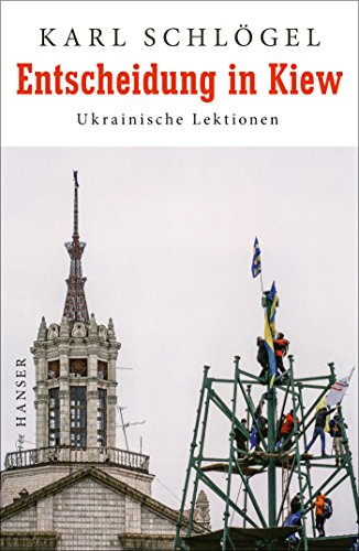 Entscheidung in Kiew: Ukrainische Lektionen