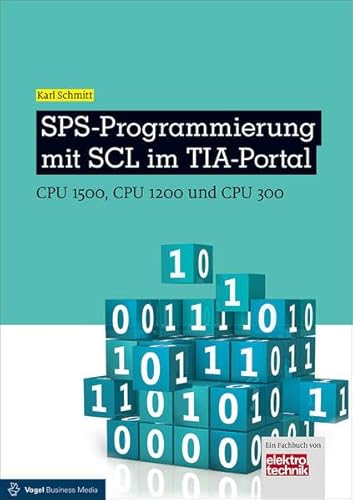 SPS-Programmierung mit SCL im TIA-Portal: CPU 1500, CPU 1200 und CPU 300 (elektrotechnik)