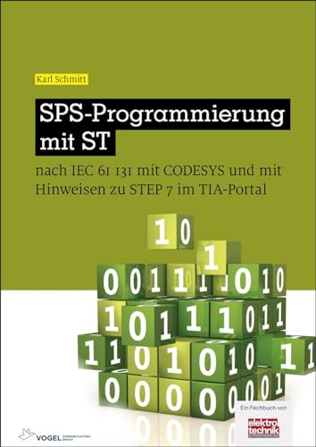 SPS-Programmierung mit ST: nach IEC 61131 mit CoDeSys und mit Hinweisen zu STEP 7 im TIA-Portal (elektrotechnik)