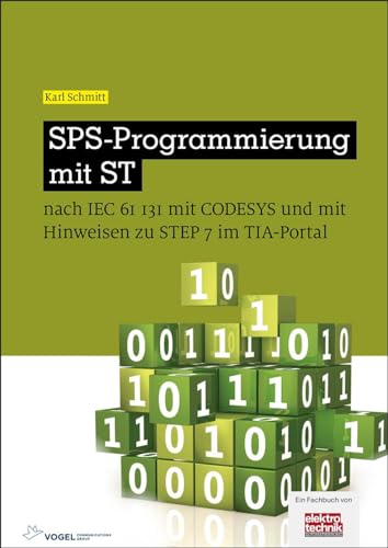 SPS-Programmierung mit ST: nach IEC 61131 mit CoDeSys und mit Hinweisen zu STEP 7 im TIA-Portal (elektrotechnik) SPS-Programmierung mit ST: nach IEC 61131 mit CoDeSys und mit Hinweisen zu STEP 7 im TIA-Portal (elektrotechnik)