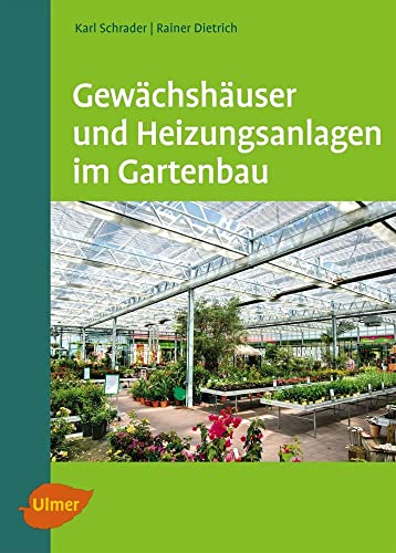 Gewächshäuser und Heizungsanlagen im Gartenbau von Ulmer Eugen Verlag