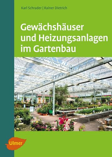 Gewächshäuser und Heizungsanlagen im Gartenbau von Ulmer Eugen Verlag