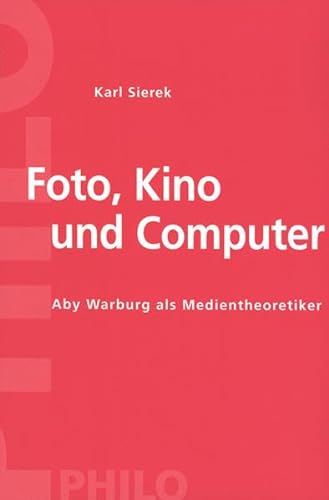 Foto, Kino und Computer. Aby Warburg als Medientheoretiker