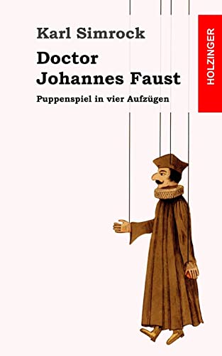 Doctor Johannes Faust: Puppenspiel in vier Aufzügen von Createspace Independent Publishing Platform