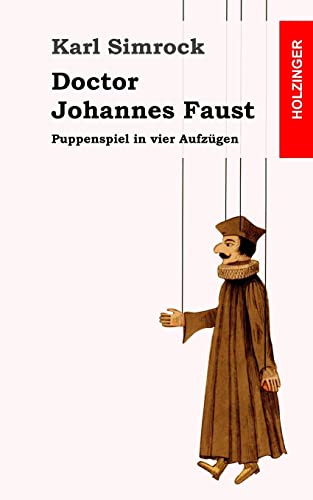Doctor Johannes Faust: Puppenspiel in vier Aufzügen von CREATESPACE