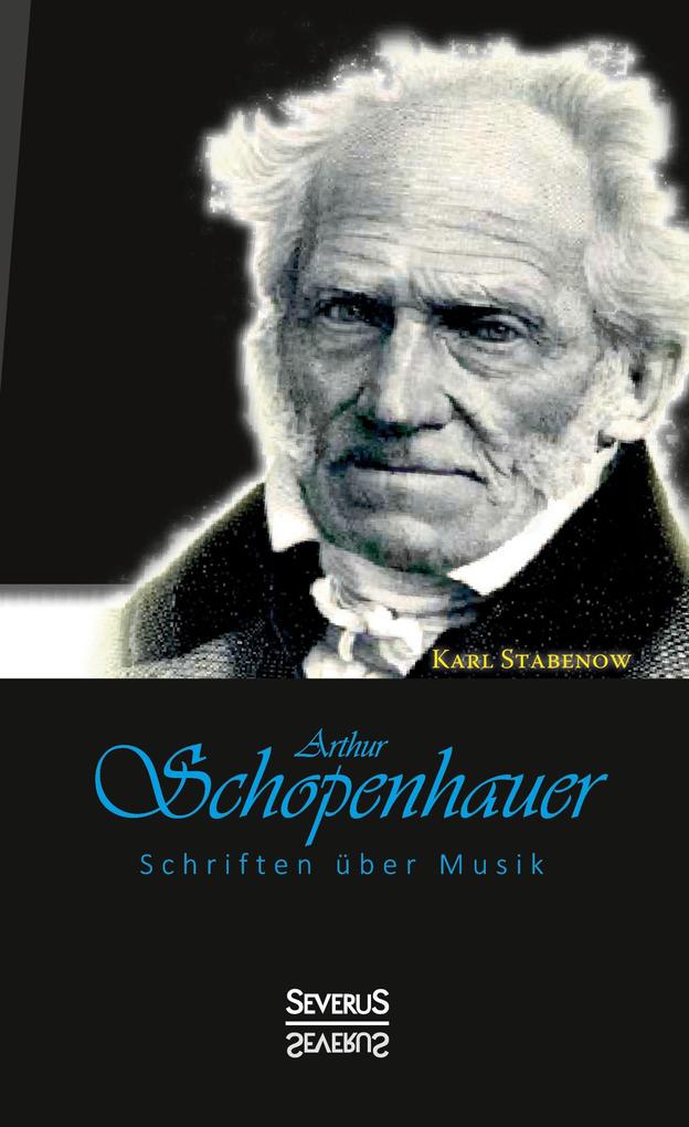 Arthur Schopenhauer: Schriften über Musik von Severus