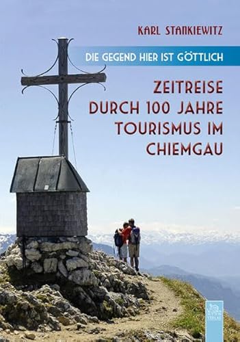 "Die Gegend hier ist göttlich": Zeitreise durch 100 Jahre Tourismus im Chiemgau