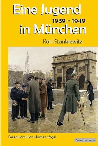 Eine Jugend in München 1939-1949: Geleitwort: Hans-Jochen Vogel von Hess, Bad Schussenried