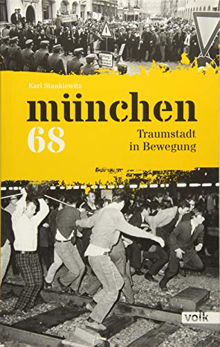 München 68: Traumstadt in Bewegung von Volk Verlag